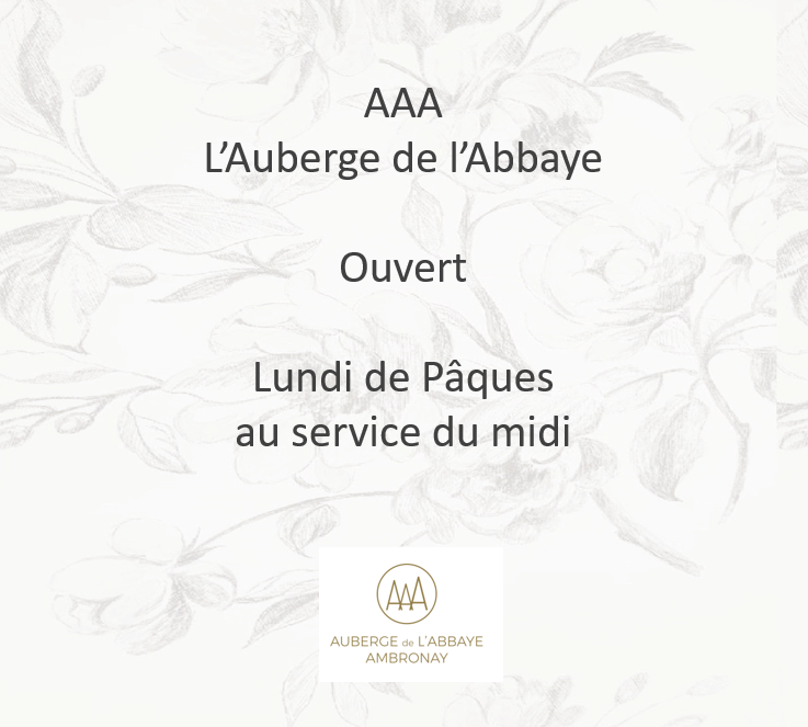 L'Auberge de l'Abbaye sera ouvert lundi de Pâques au service du midi.